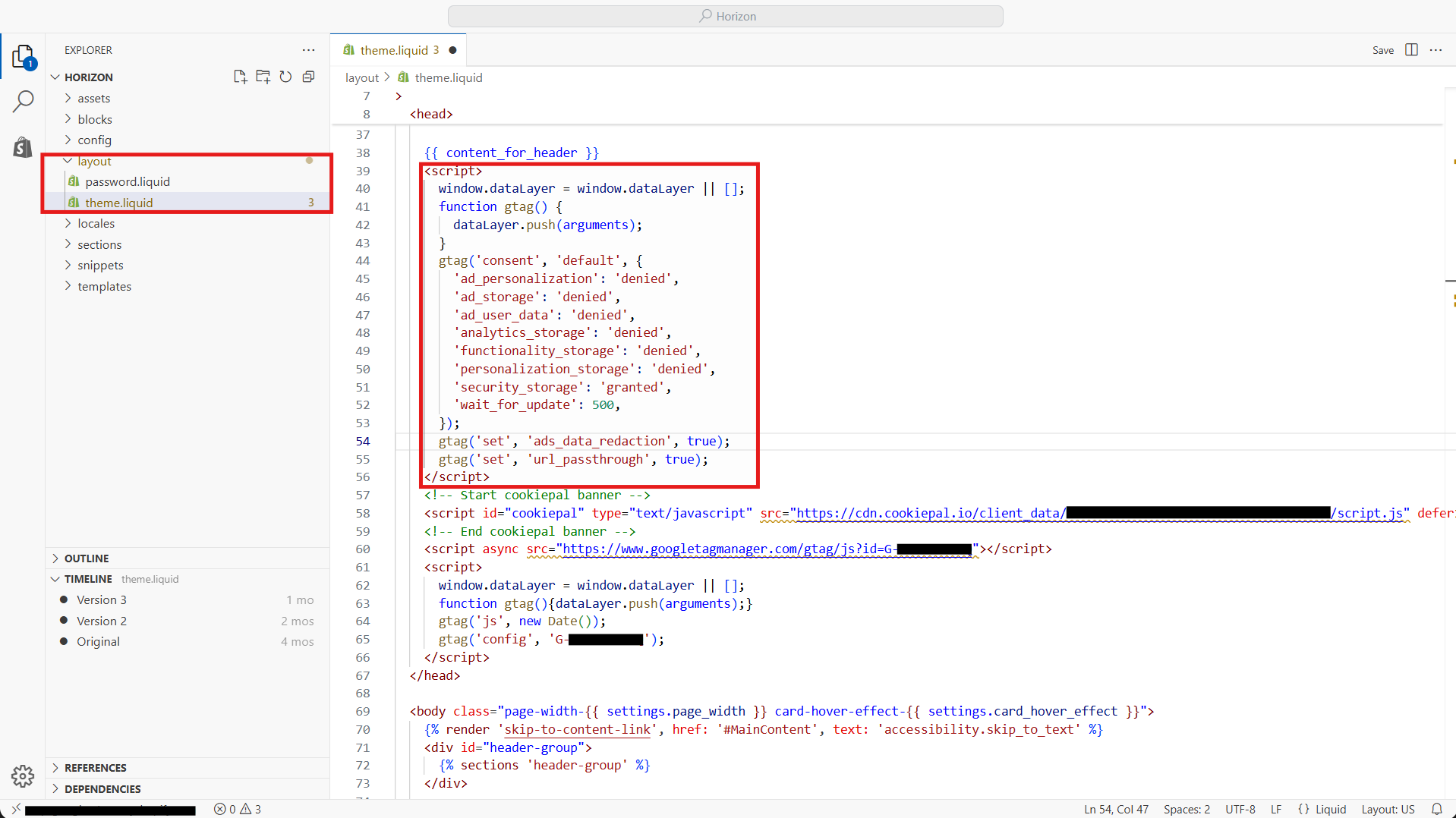 In the code editor, open [Layout > theme.liquid:bold]. Find the opening [<head>:bold] tag and paste the default command from the earlier example immediately after it, before the CookiePal banner script, Google tag, or Google Tag Manager bootstrap.