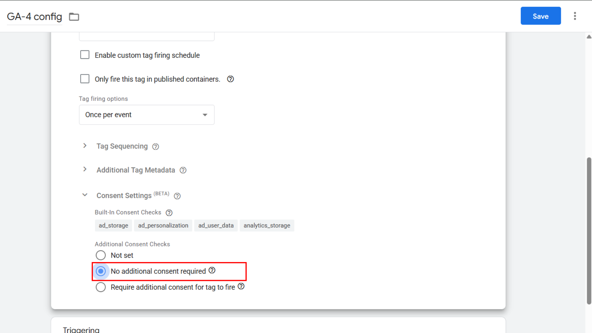 5. En [Comprobaciones adicionales de consentimiento:bold], selecciona [No se requiere consentimiento adicional:bold]. Esto elimina el requisito `analytics_storage` (o `ad_storage`) que estaba bloqueando la etiqueta.