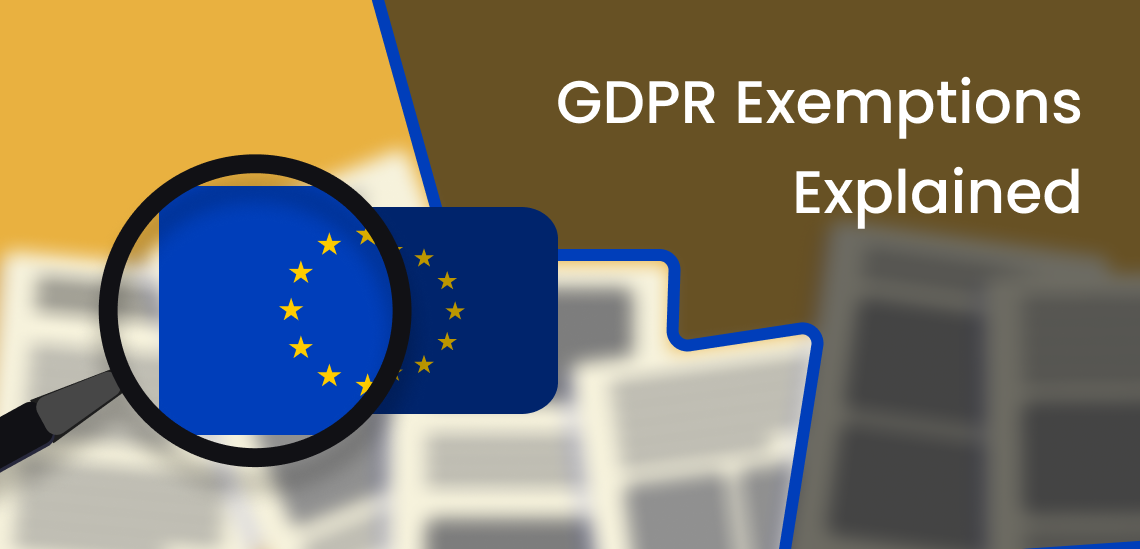 GDPR Exemptions Explained: When You Don’t Need to Comply